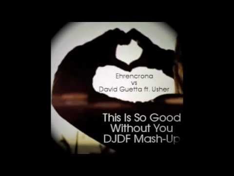 Ehrencrona vs. David Guetta ft. Usher - This is So Good Without You (Diego Floras Mash-Up)