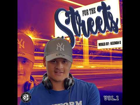 For the Streets Vol 1 mixed by Keenan O