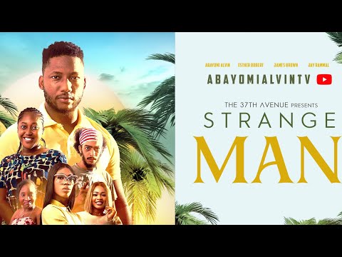 STRANGE MAN. 2024 LATEST NIGERIAN MOVIE - ABAYOMI ALVIN,ESTHER ROBERT,JAMES BROWN,JAY RAMMAL