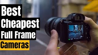 Best Cheapest Full Frame Cameras in 2024 [don’t buy one before watching this]