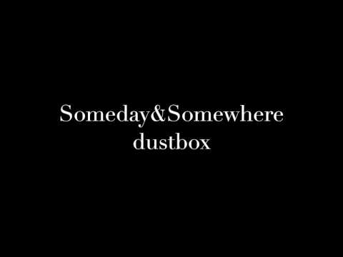 Someday&Somewhere/dustbox [和訳]