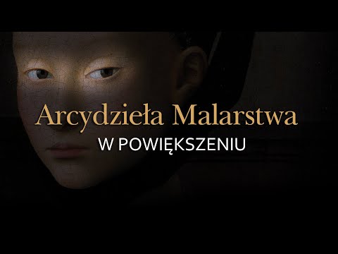 Arcydzieła Malarstwa w powiększeniu 4k - 100 filmów. Historia malarstwa chronologiczne od 1266 roku.