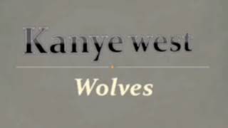 Kanye West - Wolves ( Lyrics + Music )