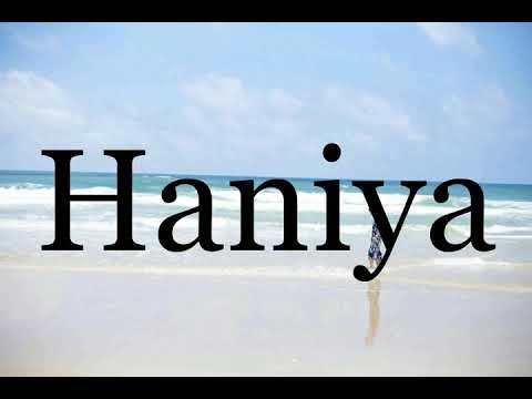 How To Pronounce Haniya🌈🌈🌈🌈🌈🌈Pronunciation Of Haniya