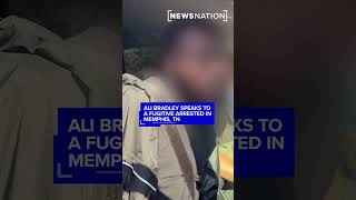 Ali Bradley speaks to a fugitive arrested in Memphis, TN