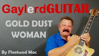 Gold Dust Woman by Fleetwoood Mac Guitar Lesson - Learn to Play Guitar BETTER on GAYLERD.com