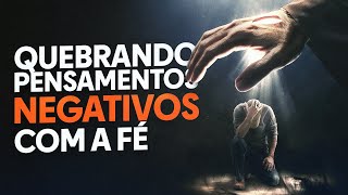 QUEBRANDO PENSAMENTOS NEGATIVOS COM A FÉ - Nayra Pedrini