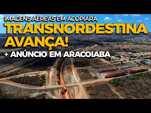 A TRANSNORDESTINA AVANÇA! TRILHOS EM ACOPIARA E GRANDE ANÚNCIO EM ARACOIABA!