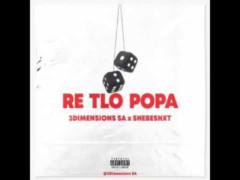 Shebeshxt - Re Tlo Popa ( Ft 3Dimensions SA )