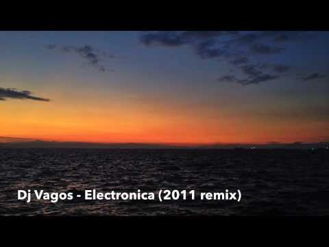 Dj Vagos - Electronica (2011 Remix)