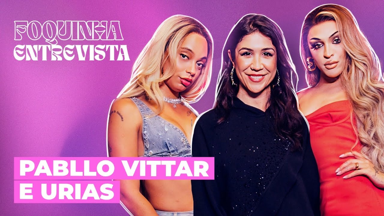 FOQUINHA ENTREVISTA: URIAS E PABLLO VITTAR | Ep. 13