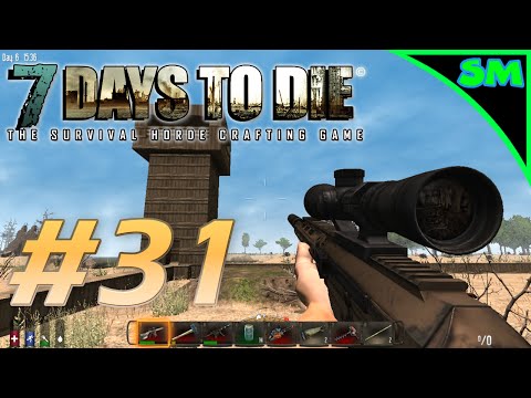 7 Days to Die Alpha 10.4 | Part 31 | SMG & Sniper...YES! | Single Player | Let's Play