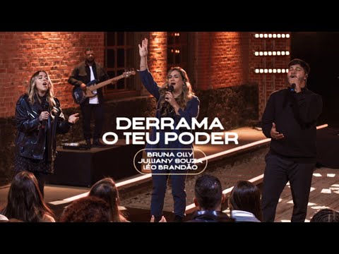 Derrama O Teu Poder (Ao Vivo) — Bruna Olly feat. Julliany Souza e Léo Brandão | VÍDEO COM LETRA