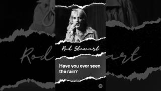 Have You Ever Seen the Rain - Rod Stewart #lyrics