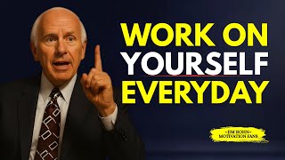 WORK ON YOURSELF EVERYDAY | Jim Rohn Motivation