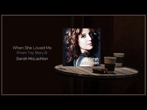 Sarah McLachlan - When She Loved Me / From Toy Story II / MP3 320K