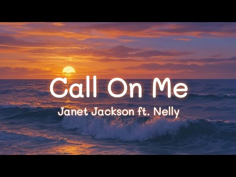 Janet Jackson ft. Nelly - Call On Me (lyrics)