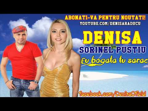 DENISA si SORINEL PUSTIU - Eu bogata tu sarac (Melodie Originala)