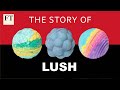 How Lush took on the cosmetics industry | FT