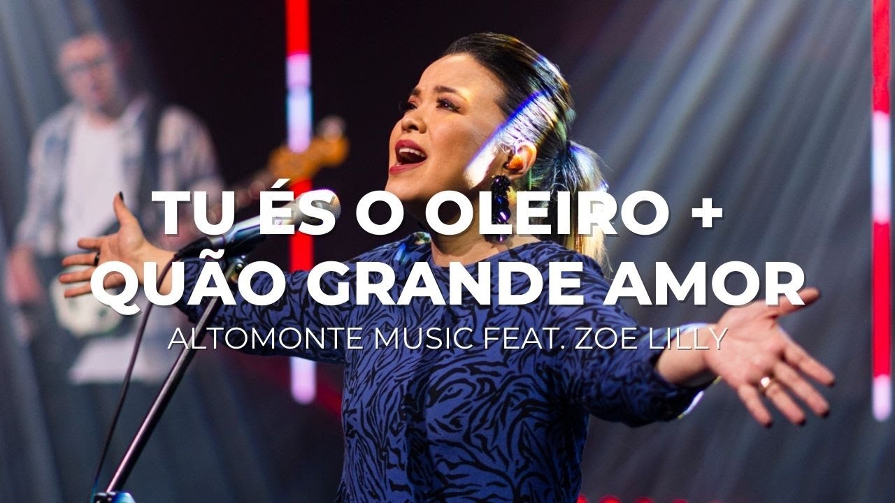 Tu és Oleiro + Quão Grande Amor (Ao Vivo) - Altomonte feat. Zoe Lilly