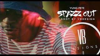 Young Pete   Spazz Out (OFFICIAL VIDEO) Shot By VBDesign