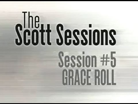 The Scott Sessions - Episode #5 Grace Roll