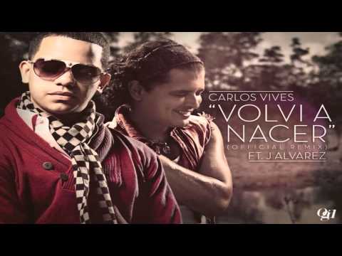 J Álvarez Ft Carlos Vives - Volví a nacer