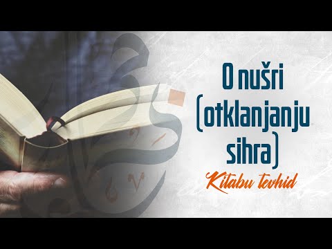 O NUŠRI (OTKLANJANJU SIHRA) | KNJIGA TEVHIDA | - dr. Zijad Ljakić