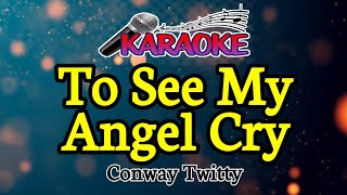 To See My Angel Cry|| Conway Twitty|| Male key