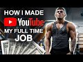 How I Made YouTube My Full Time Job...