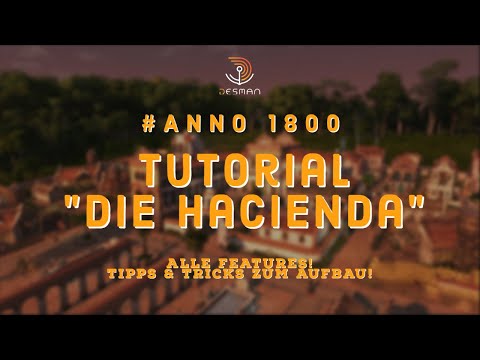 Anno 1800: Season Pass 4! Tutorial! Die Hacienda! Tipps & Tricks!