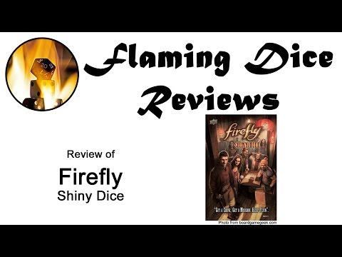 Flaming Dice Reviews 'Firefly: Shiny Dice' Video Review