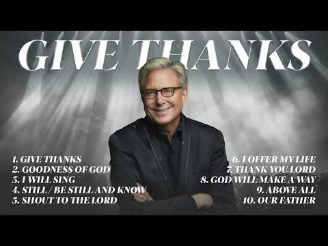 Give Thanks | Don Moen Praise and Worship Songs Collection 🙏 Christian Music Hits