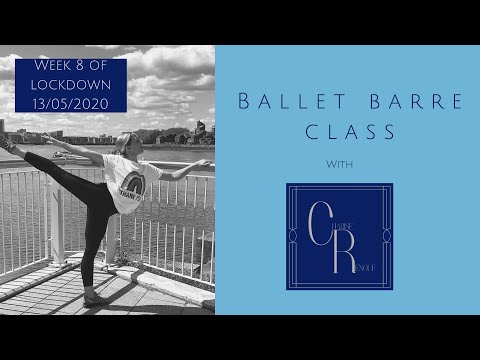Ballet Barre Class with Charise Renouf - Week 8 of Lockdown 13/05/2020