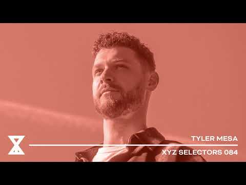 XYZ Selectors 084 - Tyler Mesa
