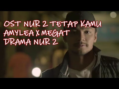 OST NUR 2 Tetap Kamu | Lirik penuh | Amylea X Megat | Episod