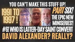 #6 WHO IS LATTER-DAY SAINT CONVERT DAVID ALEXANDER