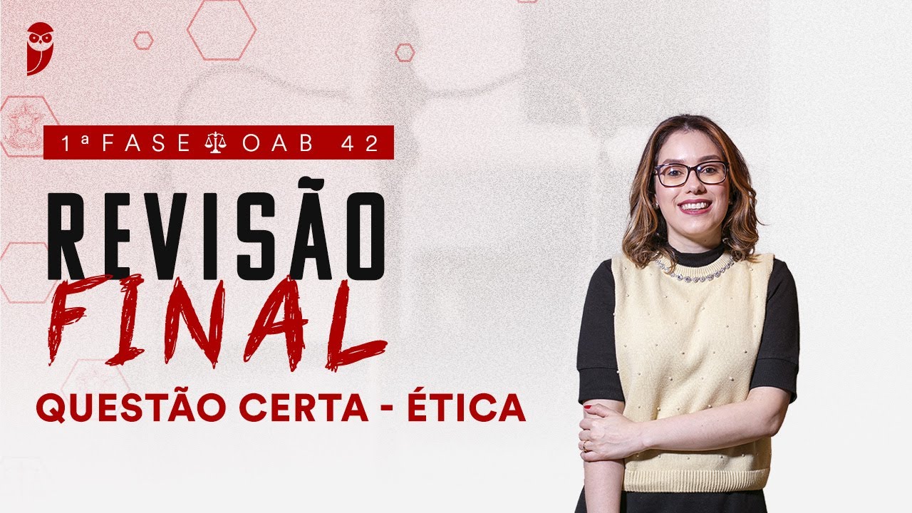 1ª Fase - OAB 42 | Revisão Final - Questão Certa - Ética
