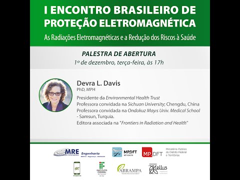 Palestra de Abertura PhD Devra Davis I 1 ENCONTRO BRASILEIRO DE PROTEÇÃO ELETROMAGNÉTICA