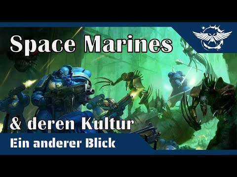 Ein anderer Blick auf Space Marines - Kulturträger der Menschheit?