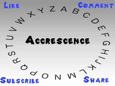 How to Say or Pronounce Accrescence