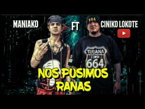 CINIKO LOKOTE - NOS PUSIMOS RANAS FEAT MANIAKO