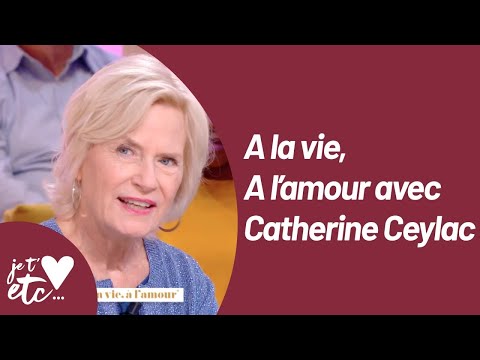 Catherine Ceylac, « À l'amour, à la vie  » - Je t’aime etc S03