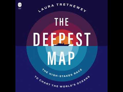 Deepest Map: The High-Stakes Race to Chart the World’s Oceans - Laura Trethewey
