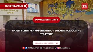 BALEG DPR RI RAPAT PLENO PENYUSUNAN RUU TENTANG KOMIDITAS STRATEGIS
