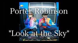  - Porter Robinson - Look at the Sky (Beatbox ＆ Loopstation Cover) by SORRY