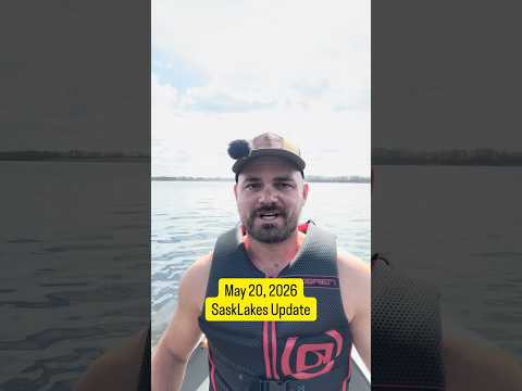 SaskLakes Update - May 20, 2026