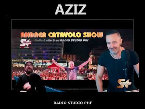 Andrea Catavolo Show - AZIZ