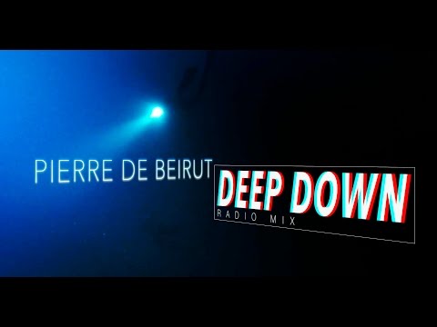 Pierre De Beirut - Deep Down [Radio Mix]