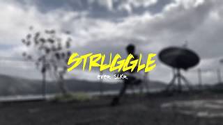 Download lagu STRUGGLE - Ever Slkr mp3